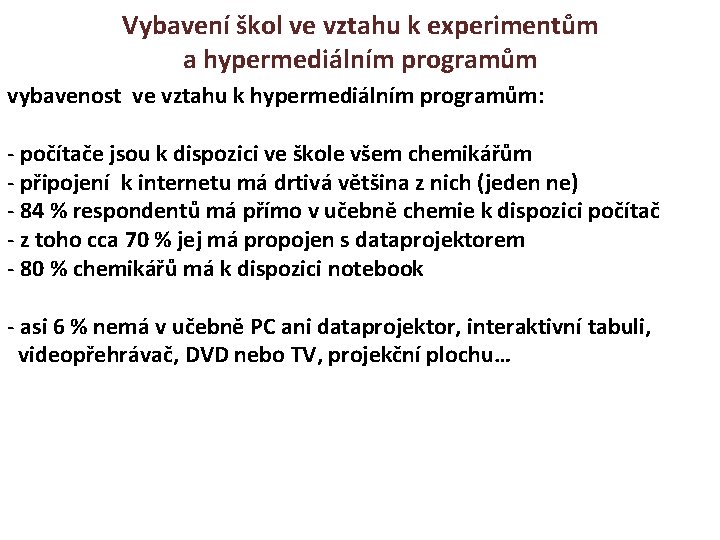 Vybavení škol ve vztahu k experimentům a hypermediálním programům vybavenost ve vztahu k hypermediálním