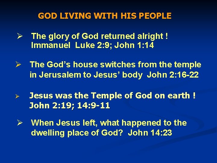 GOD LIVING WITH HIS PEOPLE Ø The glory of God returned alright ! Immanuel