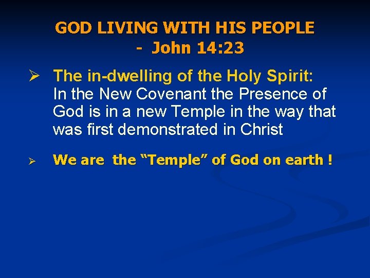GOD LIVING WITH HIS PEOPLE - John 14: 23 Ø The in-dwelling of the