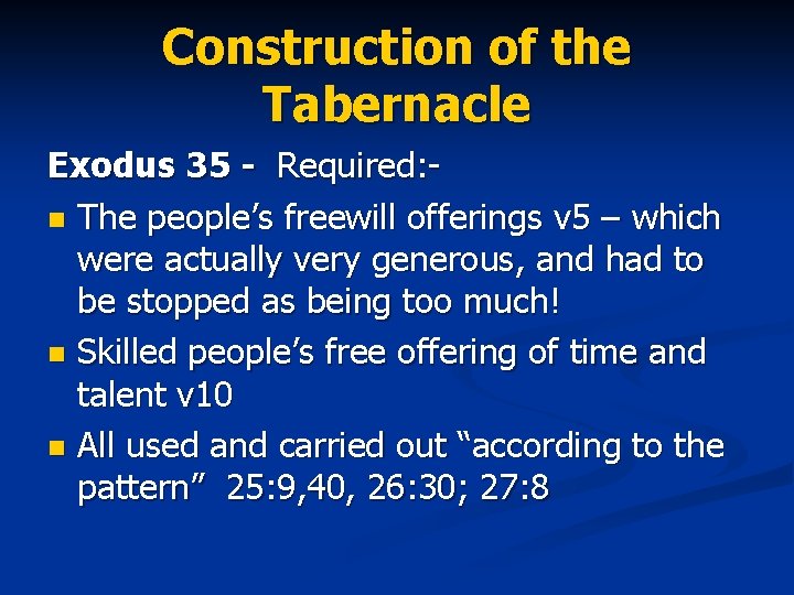 Construction of the Tabernacle Exodus 35 - Required: n The people’s freewill offerings v