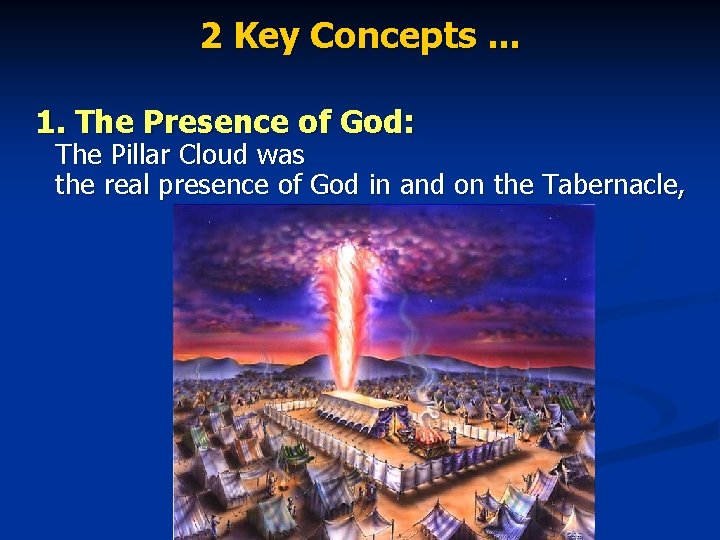 2 Key Concepts. . . 1. The Presence of God: The Pillar Cloud was