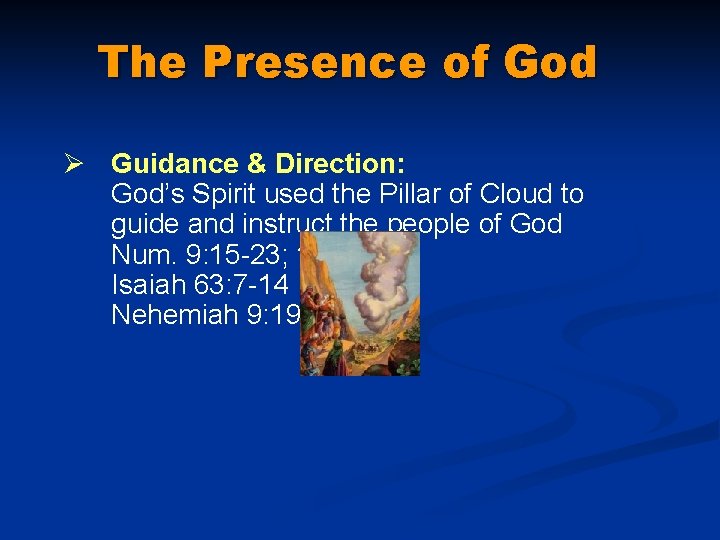 The Presence of God Ø Guidance & Direction: God’s Spirit used the Pillar of