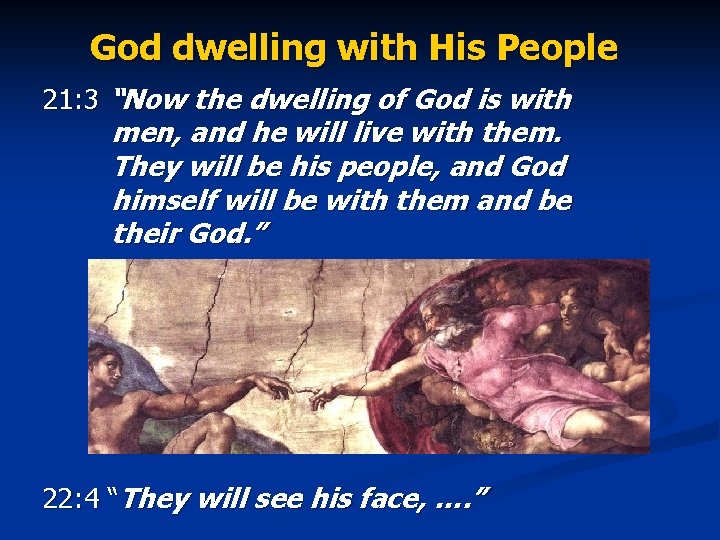 God dwelling with His People 21: 3 “Now the dwelling of God is with