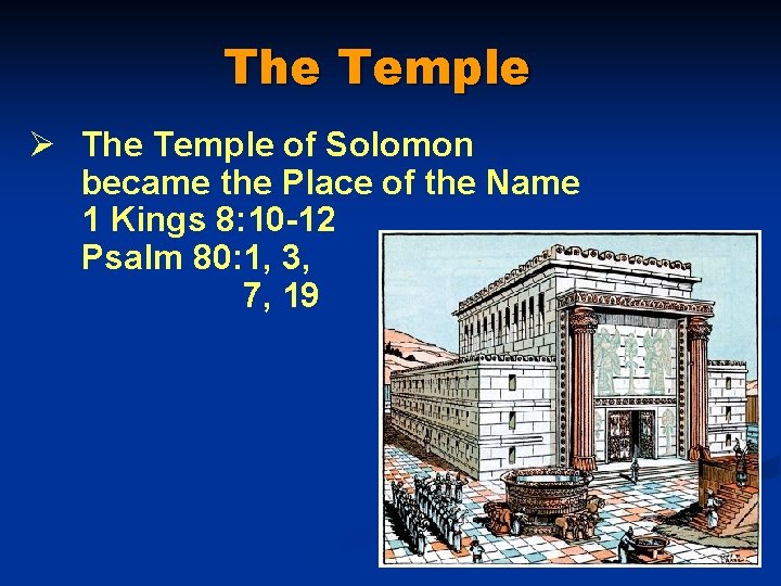 The Temple Ø The Temple of Solomon became the Place of the Name 1