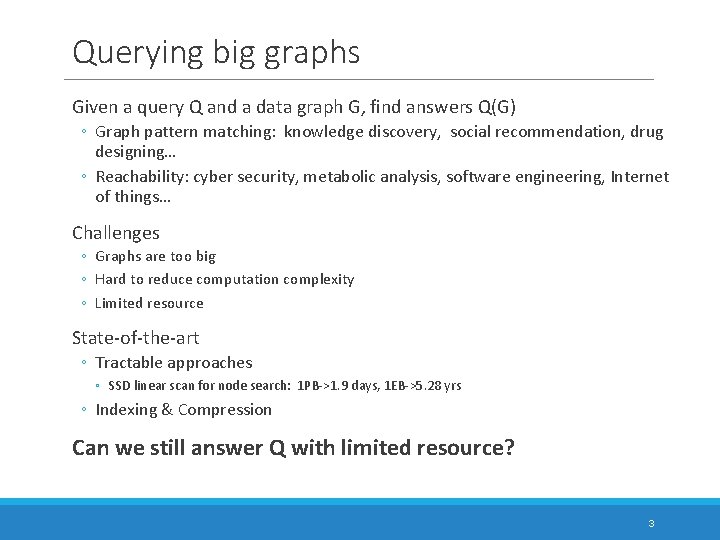 Querying big graphs Given a query Q and a data graph G, find answers