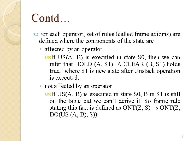 Contd… For each operator, set of rules (called frame axioms) are defined where the