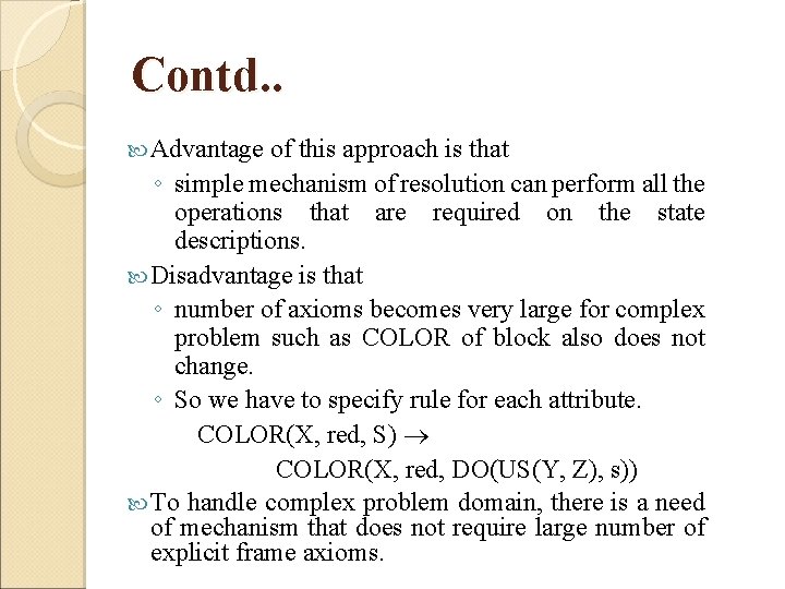 Contd. . Advantage of this approach is that ◦ simple mechanism of resolution can