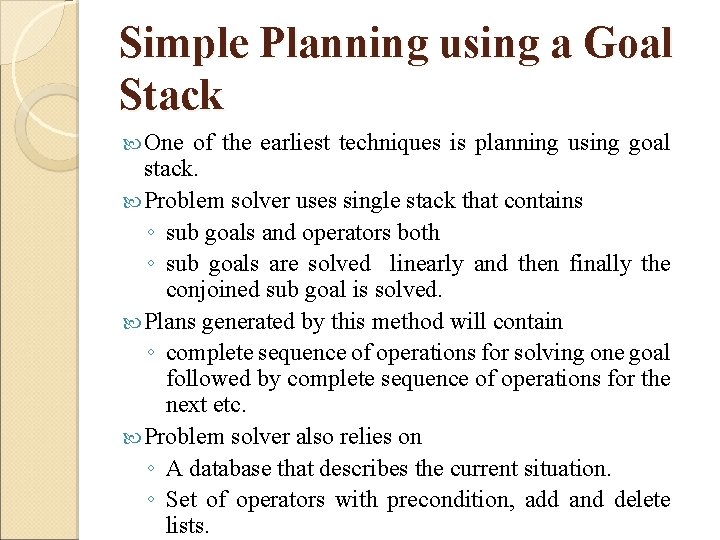Simple Planning using a Goal Stack One of the earliest techniques is planning using