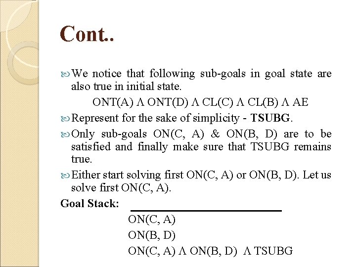 Cont. . We notice that following sub-goals in goal state are also true in