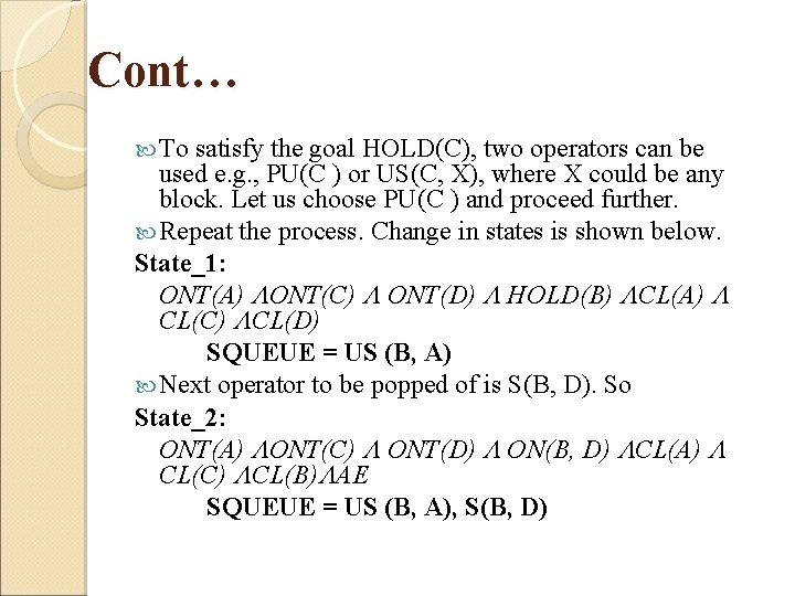 Cont… To satisfy the goal HOLD(C), two operators can be used e. g. ,