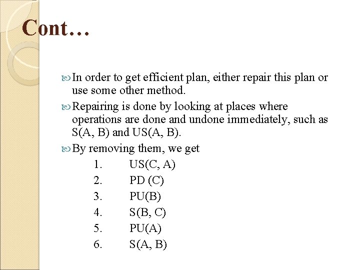 Cont… In order to get efficient plan, either repair this plan or use some