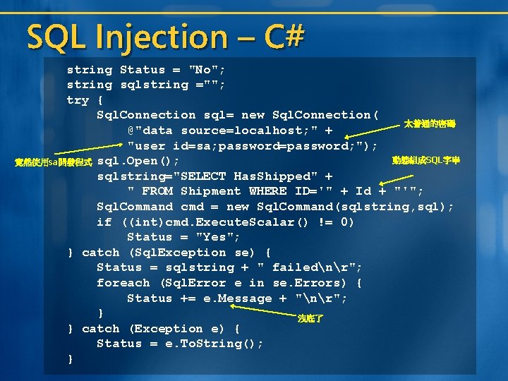 SQL Injection – C# string Status = "No"; string sqlstring =""; try { Sql.