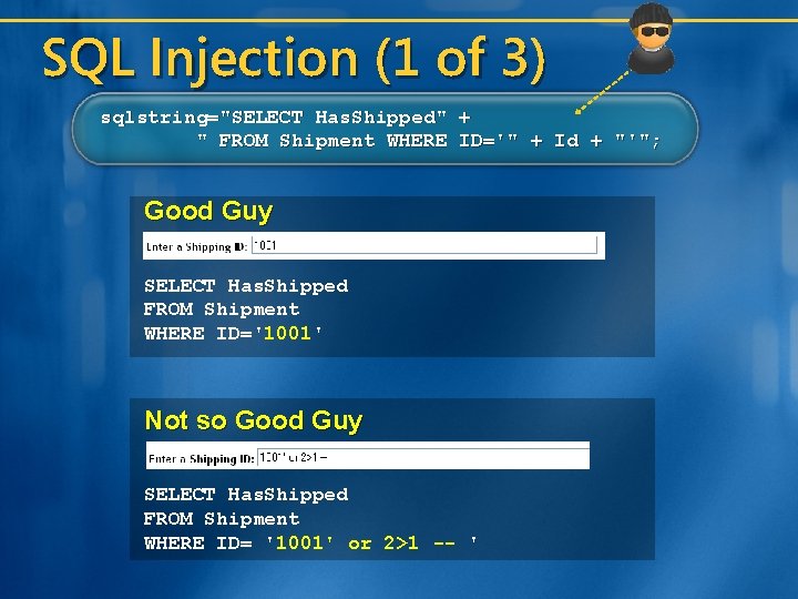 SQL Injection (1 of 3) sqlstring="SELECT Has. Shipped" + " FROM Shipment WHERE ID='"