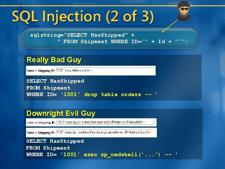 SQL Injection (2 of 3) sqlstring="SELECT Has. Shipped" + " FROM Shipment WHERE ID='"