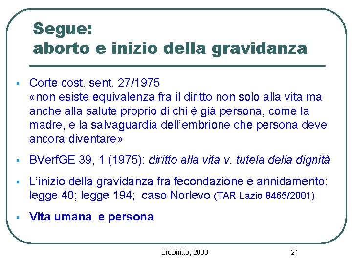 Segue: aborto e inizio della gravidanza § Corte cost. sent. 27/1975 «non esiste equivalenza