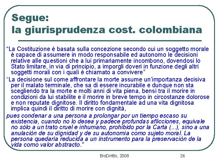 Segue: la giurisprudenza cost. colombiana “La Costituzione è basata sulla concezione secondo cui un