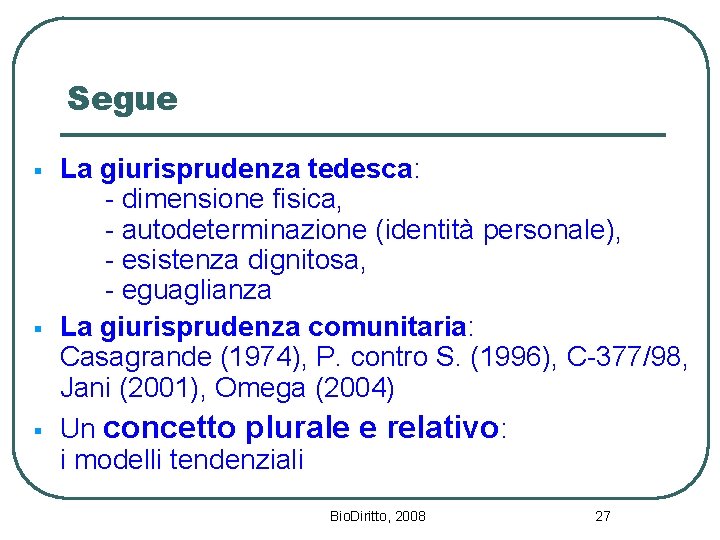 Segue § § § La giurisprudenza tedesca: - dimensione fisica, - autodeterminazione (identità personale),