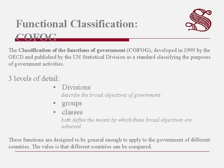 Functional Classification: COFOG The Classification of the functions of government (COFOG), developed in 1999