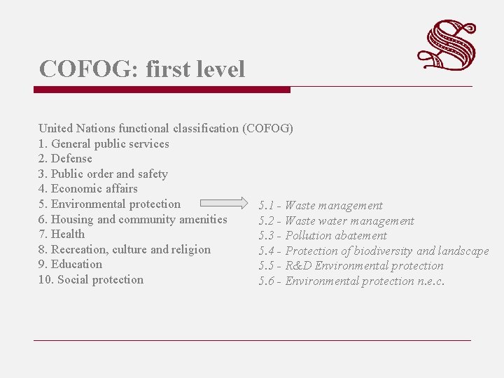 COFOG: first level United Nations functional classification (COFOG) 1. General public services 2. Defense