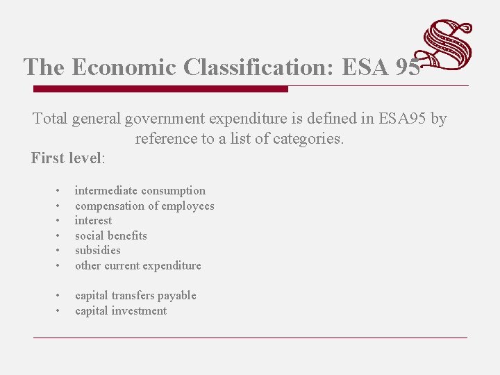 The Economic Classification: ESA 95 Total general government expenditure is defined in ESA 95