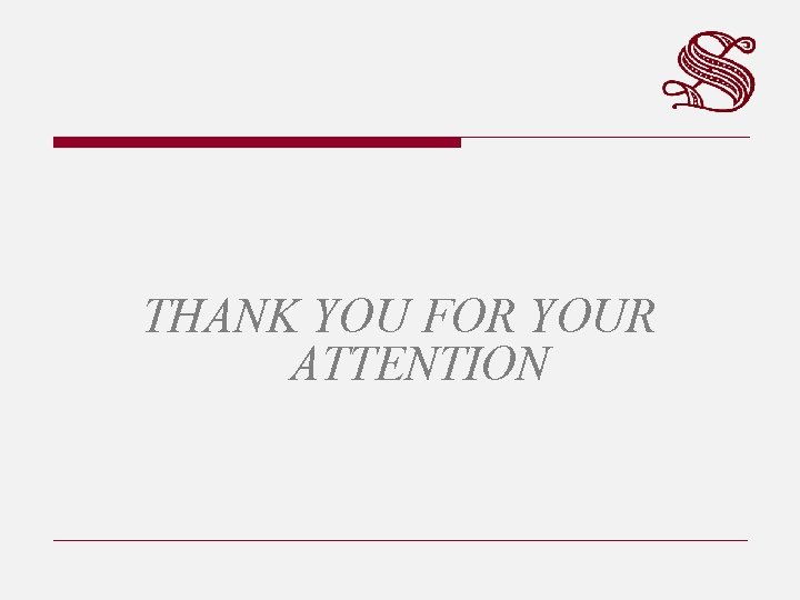 THANK YOU FOR YOUR ATTENTION 