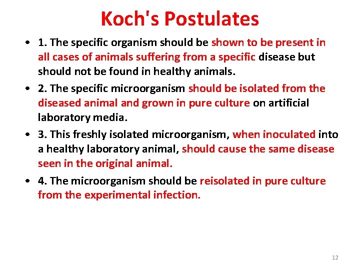 Koch's Postulates • 1. The specific organism should be shown to be present in