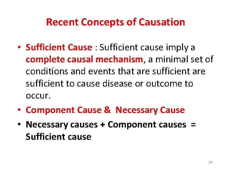Recent Concepts of Causation • Sufficient Cause : Sufficient cause imply a complete causal