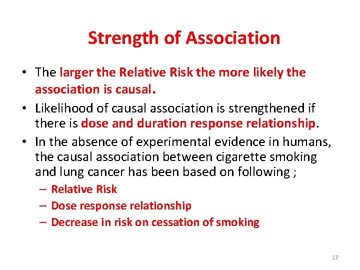 Strength of Association • The larger the Relative Risk the more likely the association