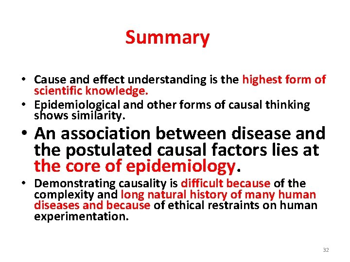 Summary • Cause and effect understanding is the highest form of scientific knowledge. •