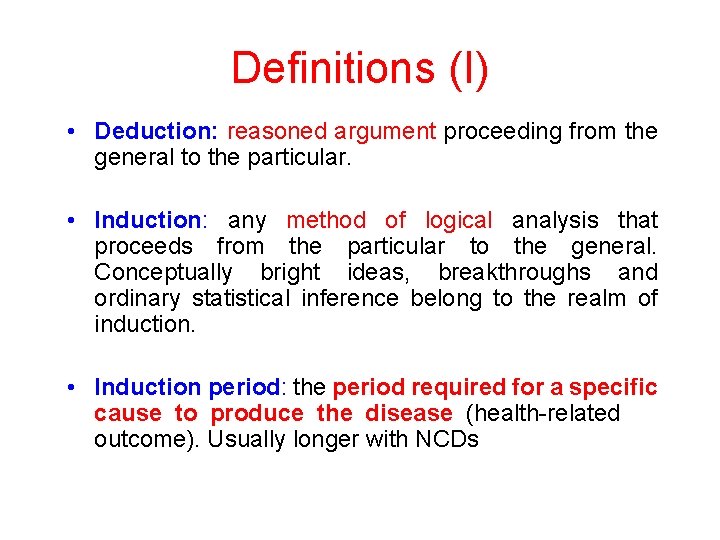 Definitions (I) • Deduction: reasoned argument proceeding from the general to the particular. •