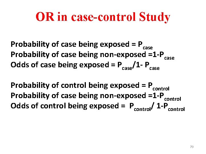OR in case-control Study Probability of case being exposed = Pcase Probability of case