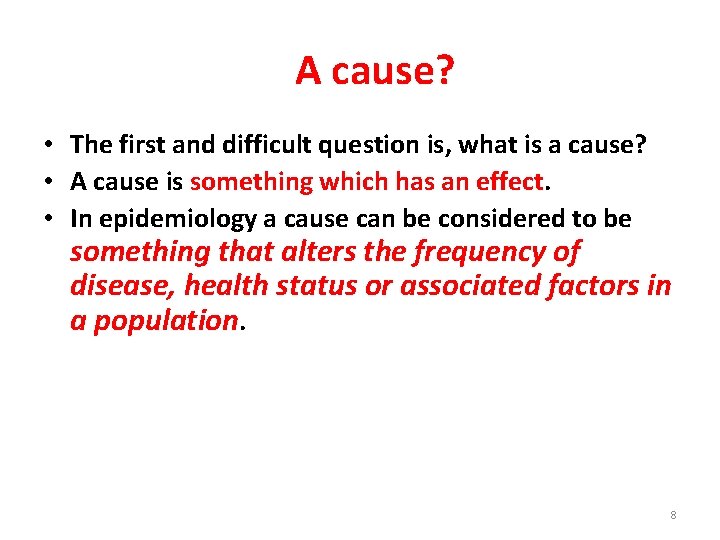 A cause? • The first and difficult question is, what is a cause? •