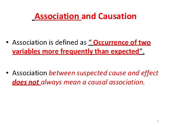 Association and Causation • Association is defined as “ Occurrence of two variables more