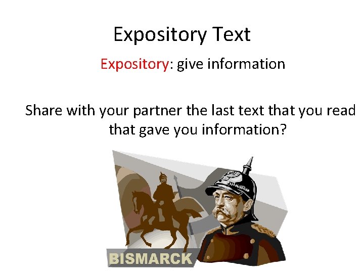 Expository Text Expository: give information Share with your partner the last text that you Expository Text Expository: give information Share with your partner the last text that you