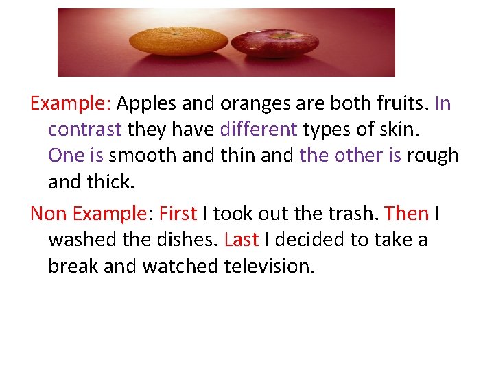 Example: Apples and oranges are both fruits. In contrast they have different types of Example: Apples and oranges are both fruits. In contrast they have different types of
