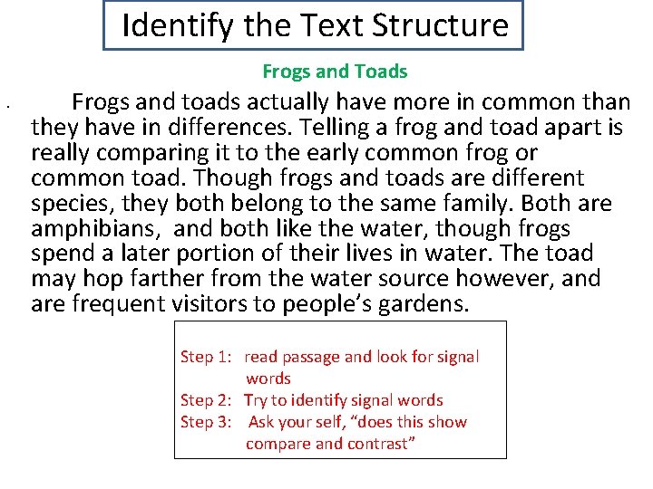 Identify the Text Structure Frogs and Toads • Frogs and toads actually have more Identify the Text Structure Frogs and Toads • Frogs and toads actually have more