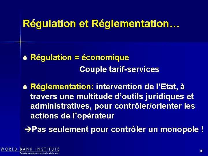Régulation et Réglementation… S Régulation = économique Couple tarif-services S Réglementation: intervention de l’Etat,