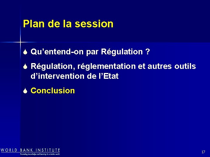 Plan de la session S Qu’entend-on par Régulation ? S Régulation, réglementation et autres