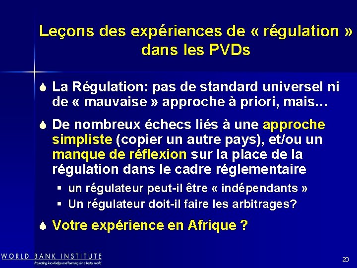 Leçons des expériences de « régulation » dans les PVDs S La Régulation: pas