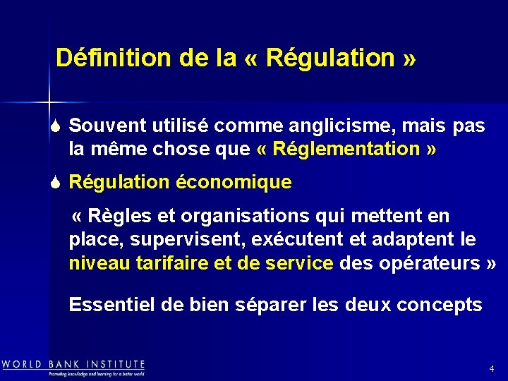 Définition de la « Régulation » S Souvent utilisé comme anglicisme, mais pas la