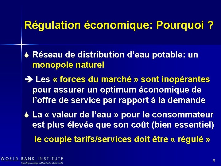 Régulation économique: Pourquoi ? S Réseau de distribution d’eau potable: un monopole naturel Les