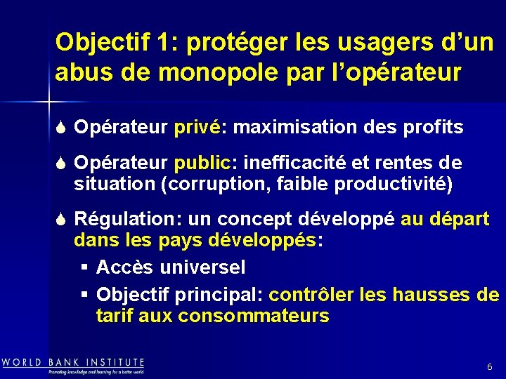 Objectif 1: protéger les usagers d’un abus de monopole par l’opérateur S Opérateur privé: