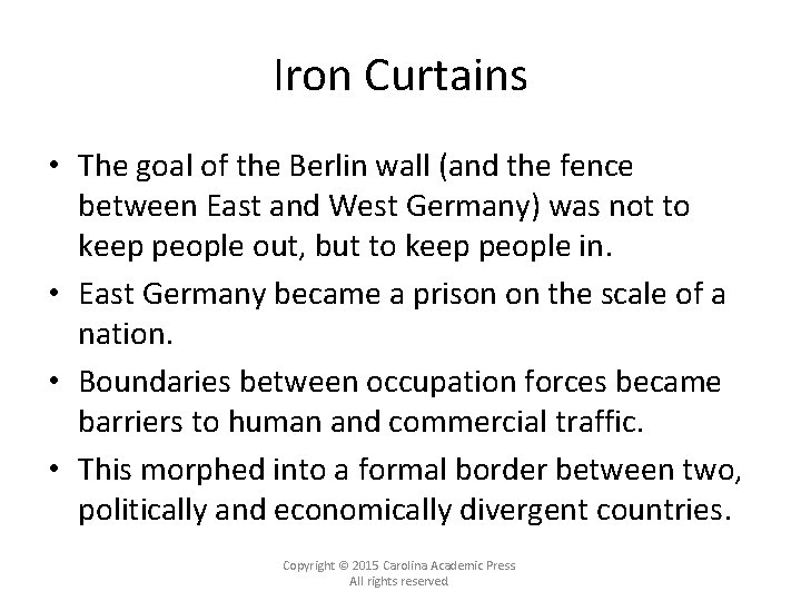 Iron Curtains • The goal of the Berlin wall (and the fence between East