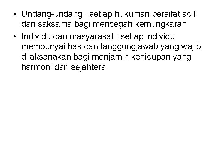  • Undang-undang : setiap hukuman bersifat adil dan saksama bagi mencegah kemungkaran •