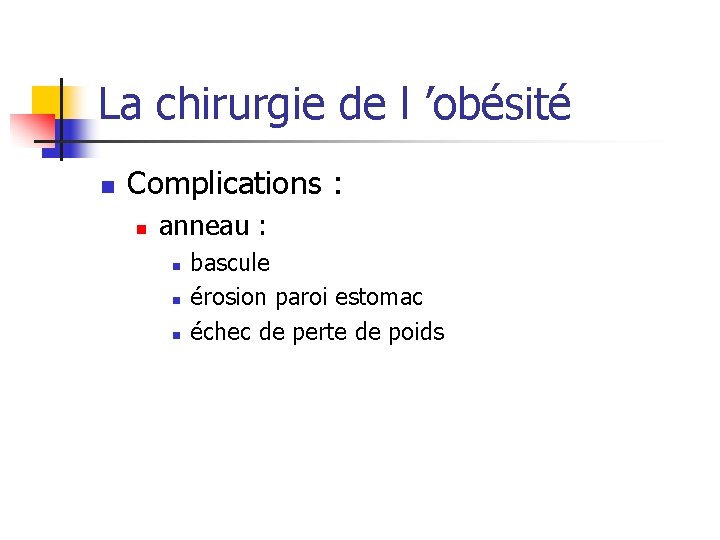 La chirurgie de l ’obésité n Complications : n anneau : n n n