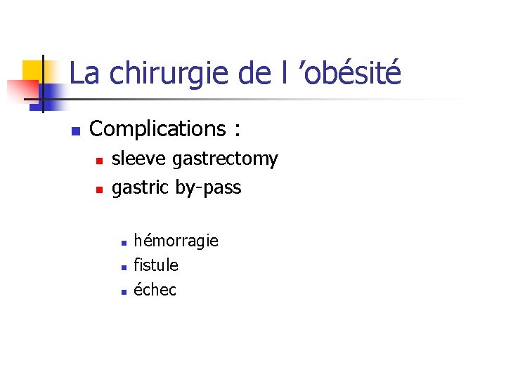 La chirurgie de l ’obésité n Complications : n n sleeve gastrectomy gastric by-pass