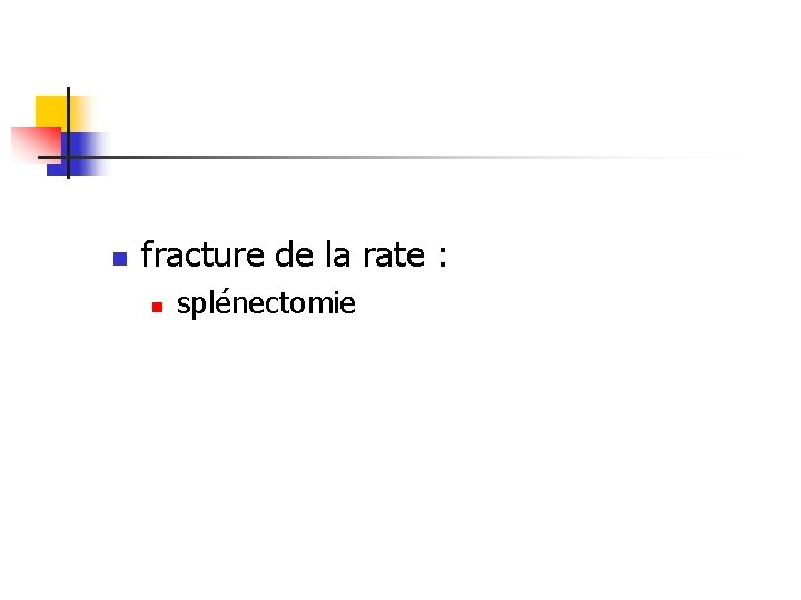 n fracture de la rate : n splénectomie 