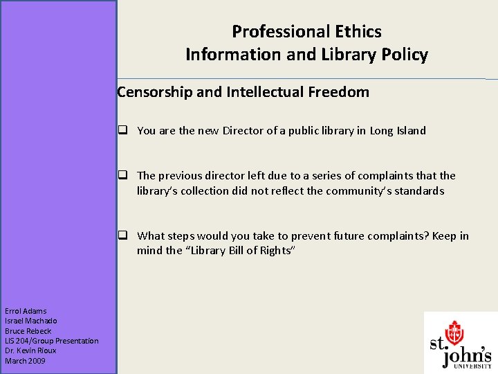 Professional Ethics Information and Library Policy Censorship and Intellectual Freedom q You are the