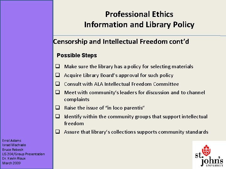 Professional Ethics Information and Library Policy Censorship and Intellectual Freedom cont’d Possible Steps q