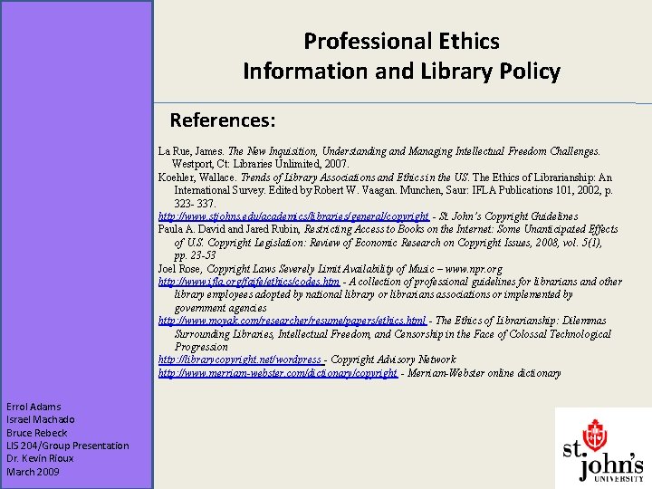 Professional Ethics Information and Library Policy References: La Rue, James. The New Inquisition, Understanding
